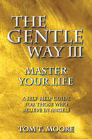 The Gentle Way III:   Master Your Life